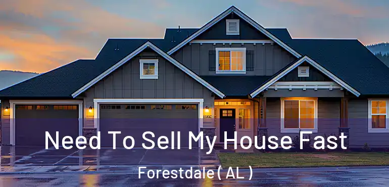  Need To Sell My House Fast Forestdale ( AL )