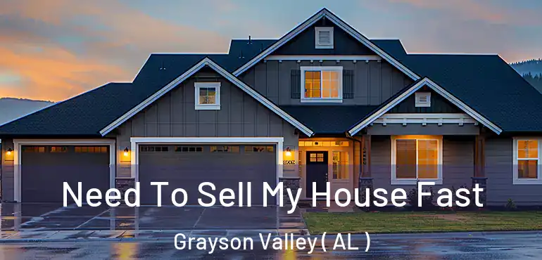  Need To Sell My House Fast Grayson Valley ( AL )
