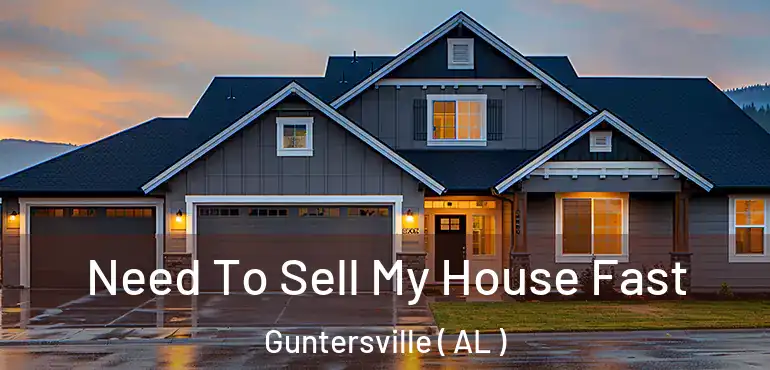  Need To Sell My House Fast Guntersville ( AL )
