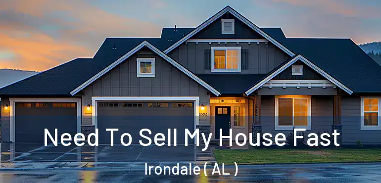  Need To Sell My House Fast Irondale ( AL )