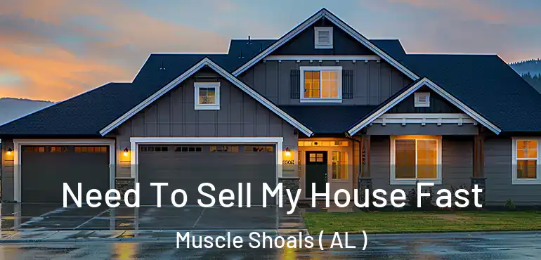  Need To Sell My House Fast Muscle Shoals ( AL )
