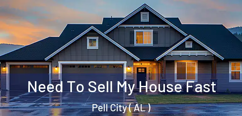  Need To Sell My House Fast Pell City ( AL )