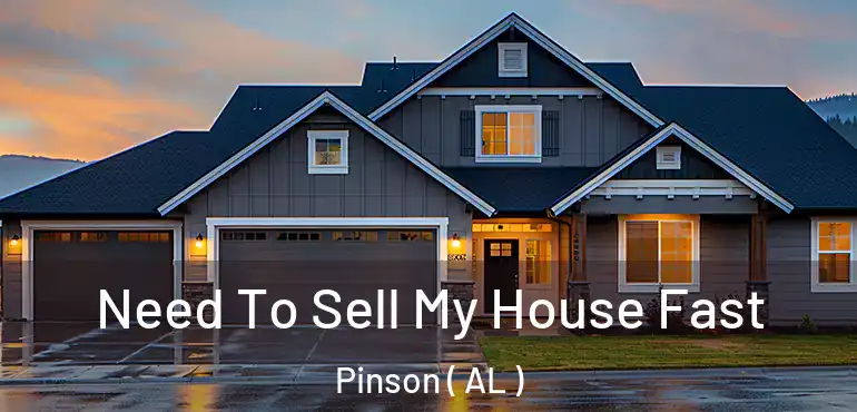  Need To Sell My House Fast Pinson ( AL )