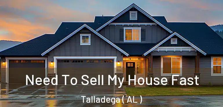  Need To Sell My House Fast Talladega ( AL )