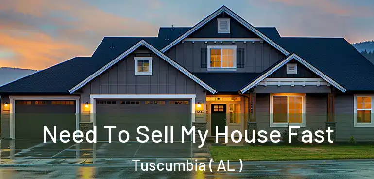  Need To Sell My House Fast Tuscumbia ( AL )