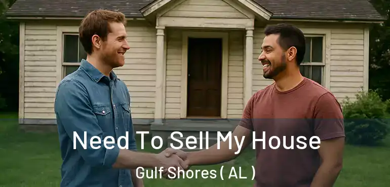  Need To Sell My House Gulf Shores ( AL )