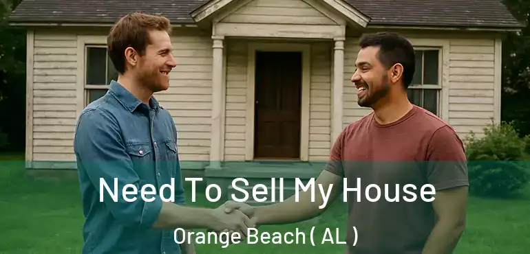  Need To Sell My House Orange Beach ( AL )