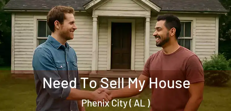  Need To Sell My House Phenix City ( AL )