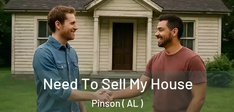  Need To Sell My House Pinson ( AL )