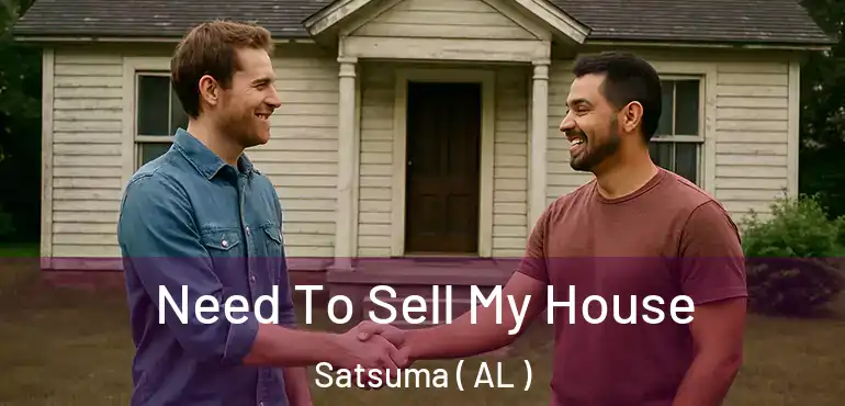  Need To Sell My House Satsuma ( AL )