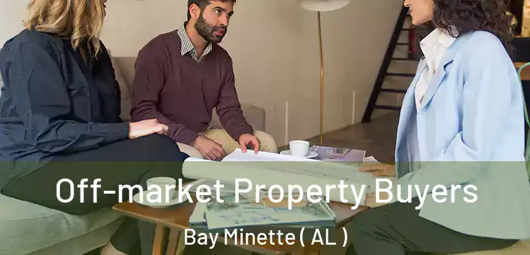  Off-market Property Buyers Bay Minette ( AL )