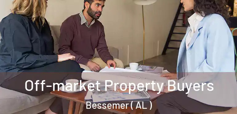  Off-market Property Buyers Bessemer ( AL )