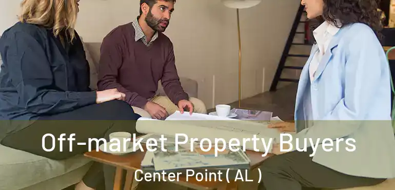 Off-market Property Buyers Center Point ( AL )