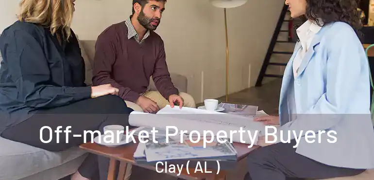  Off-market Property Buyers Clay ( AL )