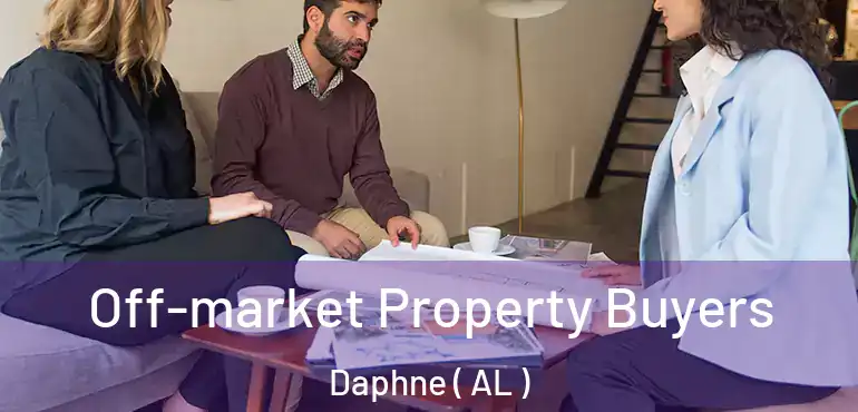  Off-market Property Buyers Daphne ( AL )