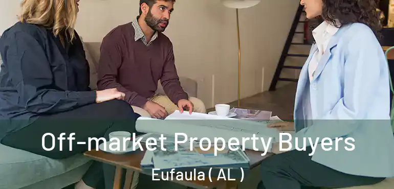  Off-market Property Buyers Eufaula ( AL )