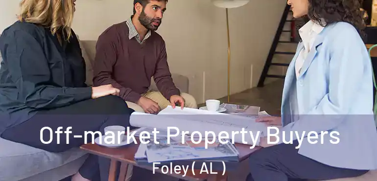  Off-market Property Buyers Foley ( AL )