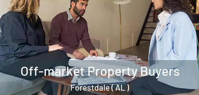  Off-market Property Buyers Forestdale ( AL )
