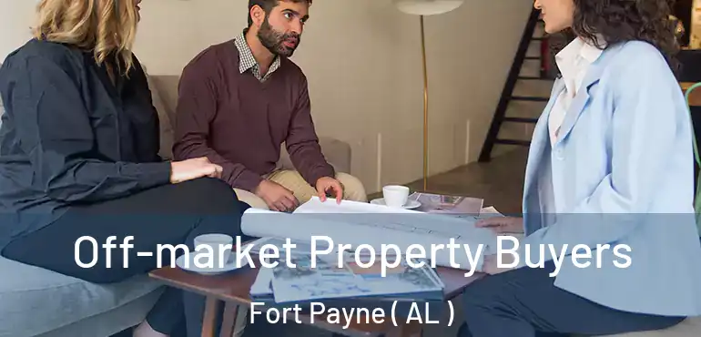  Off-market Property Buyers Fort Payne ( AL )