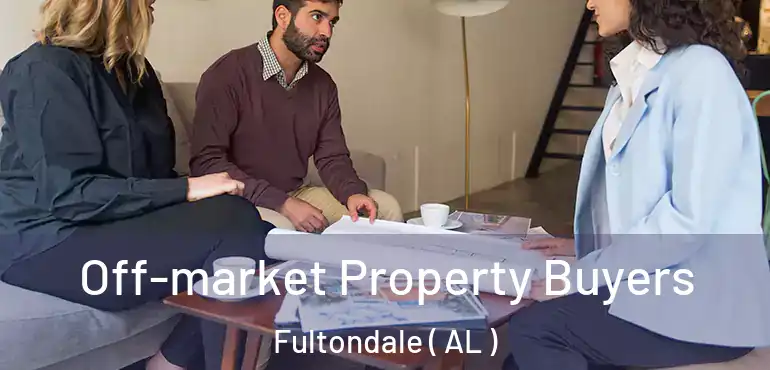  Off-market Property Buyers Fultondale ( AL )