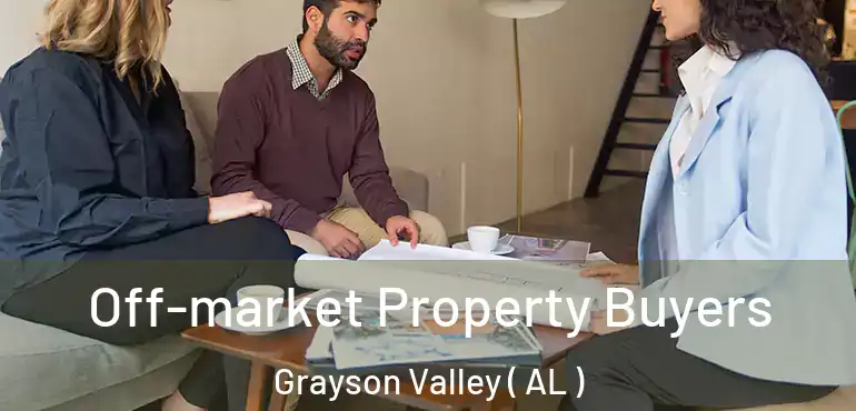  Off-market Property Buyers Grayson Valley ( AL )