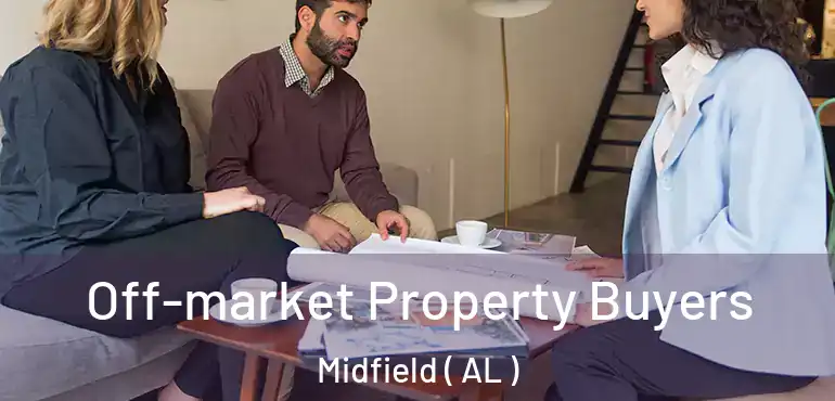  Off-market Property Buyers Midfield ( AL )