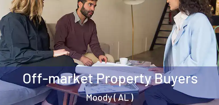  Off-market Property Buyers Moody ( AL )