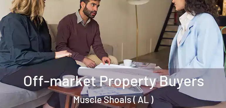  Off-market Property Buyers Muscle Shoals ( AL )
