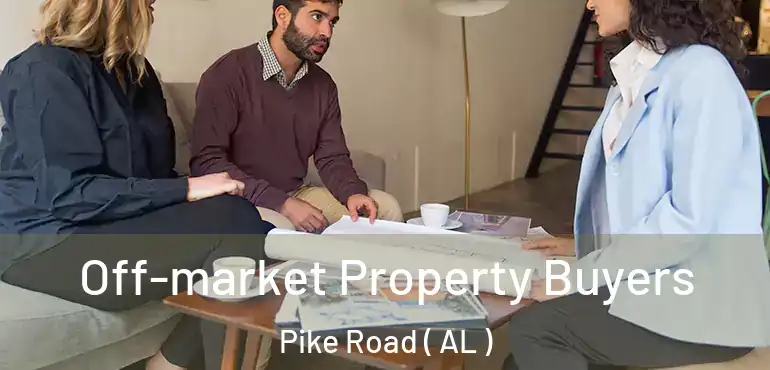  Off-market Property Buyers Pike Road ( AL )