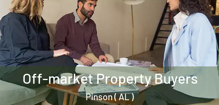  Off-market Property Buyers Pinson ( AL )