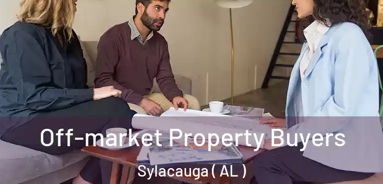  Off-market Property Buyers Sylacauga ( AL )