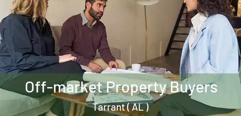  Off-market Property Buyers Tarrant ( AL )