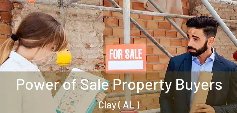  Power of Sale Property Buyers Clay ( AL )
