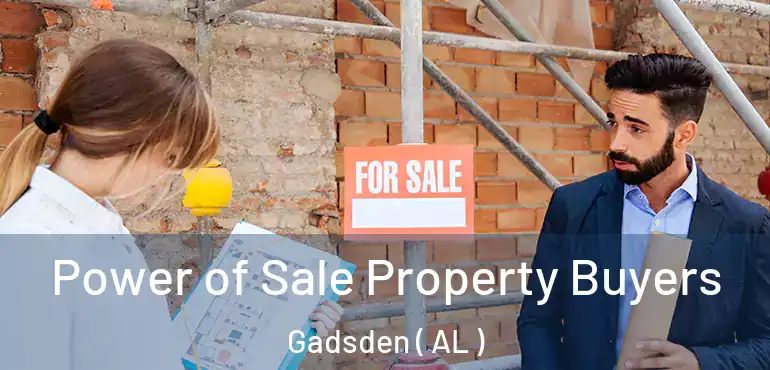  Power of Sale Property Buyers Gadsden ( AL )