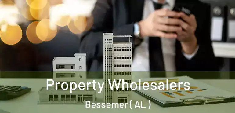  Property Wholesalers Bessemer ( AL )