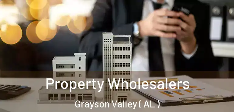  Property Wholesalers Grayson Valley ( AL )