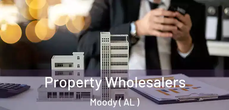  Property Wholesalers Moody ( AL )