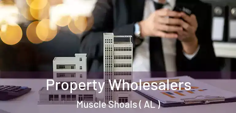 Property Wholesalers Muscle Shoals ( AL )