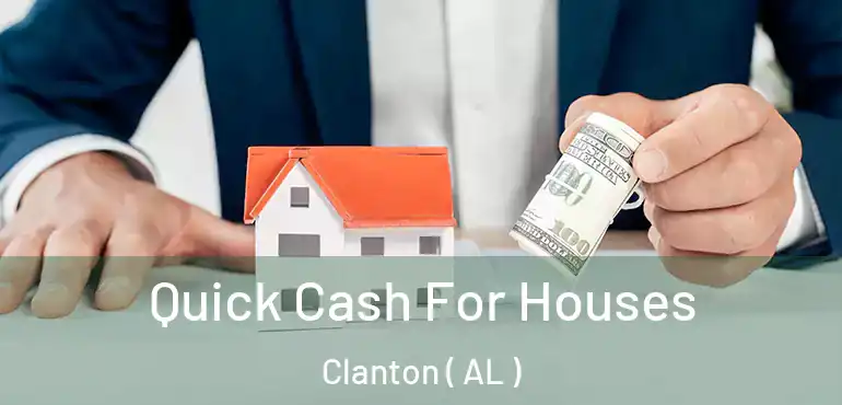  Quick Cash For Houses Clanton ( AL )