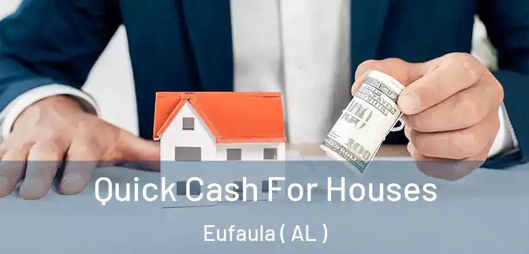  Quick Cash For Houses Eufaula ( AL )