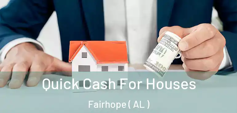  Quick Cash For Houses Fairhope ( AL )