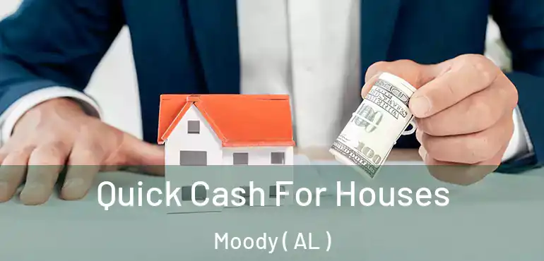  Quick Cash For Houses Moody ( AL )