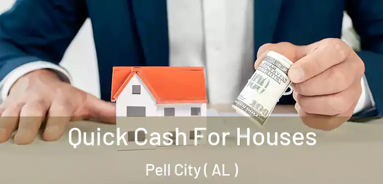  Quick Cash For Houses Pell City ( AL )
