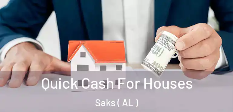  Quick Cash For Houses Saks ( AL )