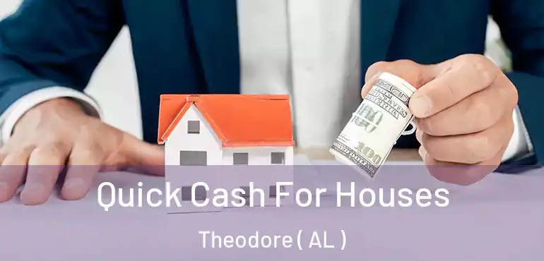  Quick Cash For Houses Theodore ( AL )