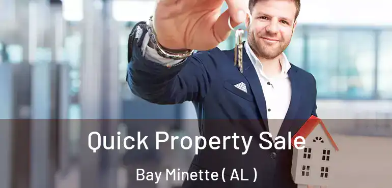  Quick Property Sale Bay Minette ( AL )
