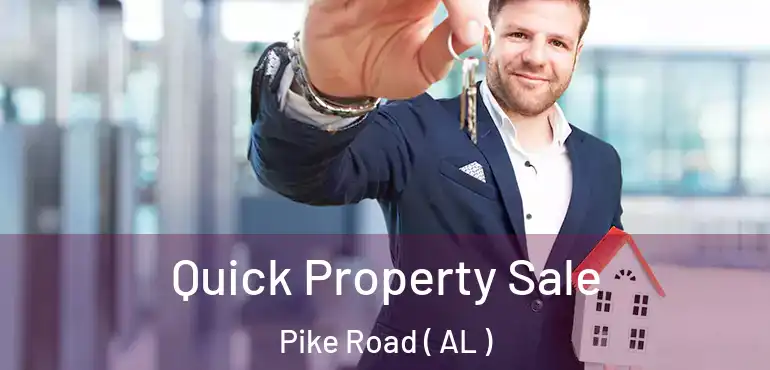  Quick Property Sale Pike Road ( AL )