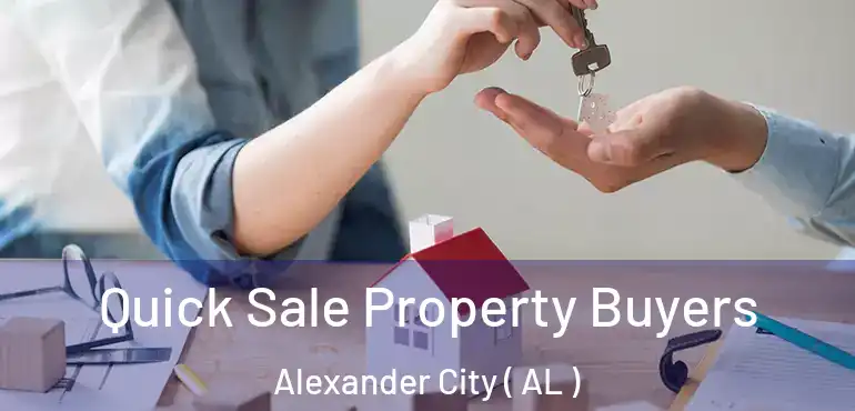  Quick Sale Property Buyers Alexander City ( AL )