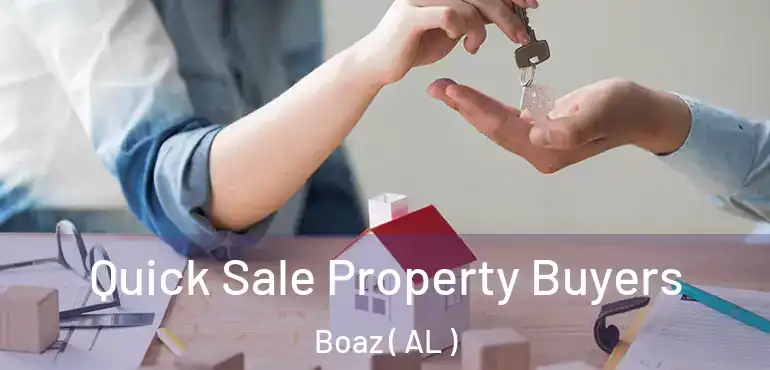  Quick Sale Property Buyers Boaz ( AL )