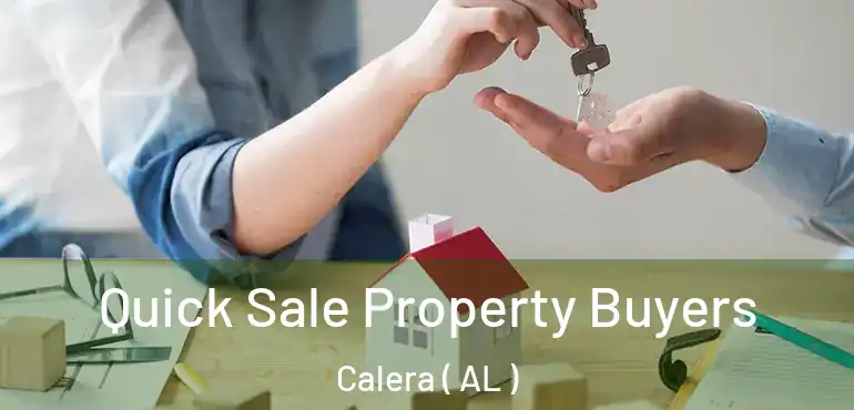  Quick Sale Property Buyers Calera ( AL )